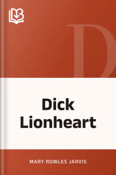 Dick Lionheart - Mary Rowles Jarvis