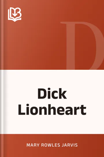 Dick Lionheart by Mary Rowles Jarvis, book cover
