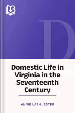Domestic Life in Virginia in the Seventeenth Century - Annie Lash Jester