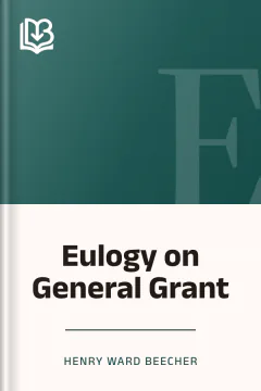 Eulogy on General Grant - Henry Ward Beecher