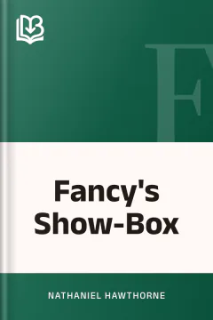 Fancy's Show-Box - Nathaniel Hawthorne