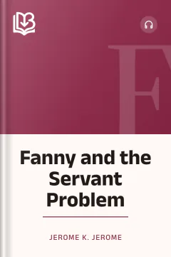 Fanny and the Servant Problem - Jerome K. Jerome