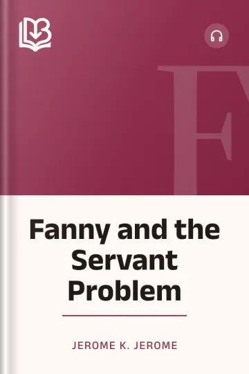 Fanny and the Servant Problem by Jerome K. Jerome, book cover