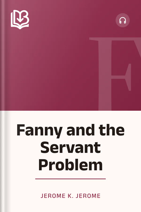 Fanny and the Servant Problem by Jerome K. Jerome, book cover