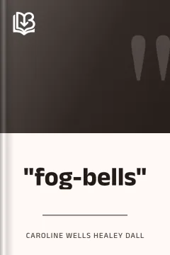 "fog-bells" - Caroline Wells Healey Dall