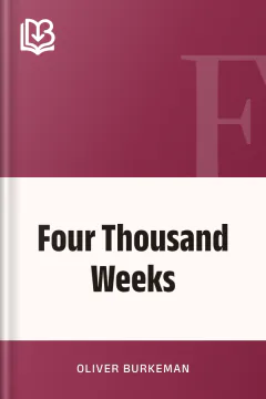 Four Thousand Weeks - Oliver Burkeman