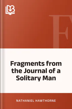 Fragments from the Journal of a Solitary Man - Nathaniel Hawthorne