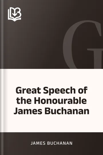 Great Speech of the Honourable James Buchanan by James Buchanan, book cover