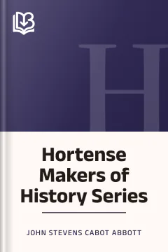 Hortense Makers of History Series - John Stevens Cabot Abbott