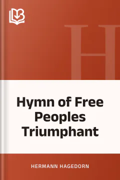 Hymn of Free Peoples Triumphant - Hermann Hagedorn