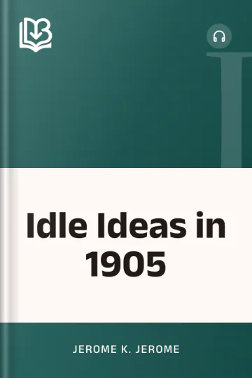 Idle Ideas in 1905 by Jerome K. Jerome, book cover