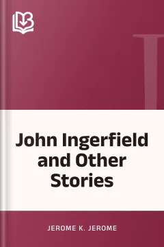 John Ingerfield and Other Stories - Jerome K. Jerome