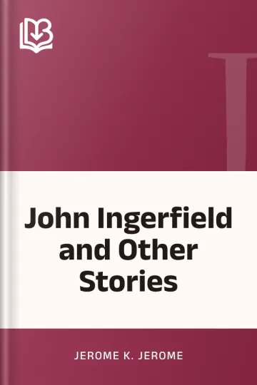 John Ingerfield and Other Stories by Jerome K. Jerome, book cover