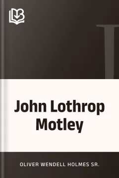 John Lothrop Motley - Oliver Wendell Holmes Sr.