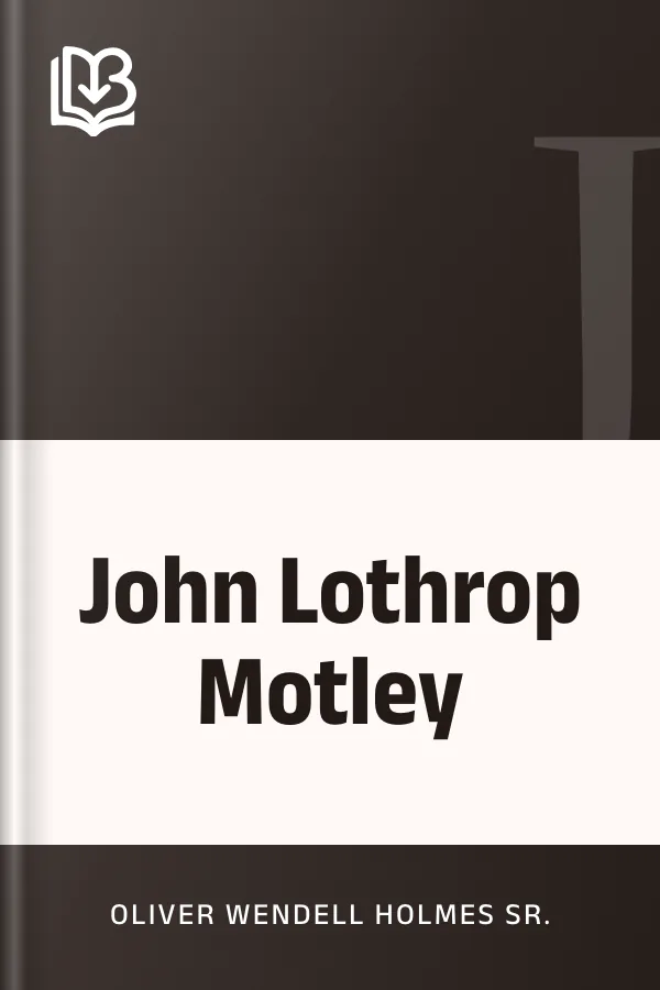 John Lothrop Motley by Oliver Wendell Holmes Sr., book cover