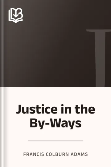 Justice in the By-Ways by Francis Colburn Adams, book cover