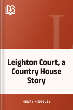Leighton Court, a Country House Story - Henry Kingsley