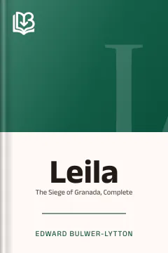 Leila or, the Siege of Granada, Complete - Edward Bulwer-Lytton