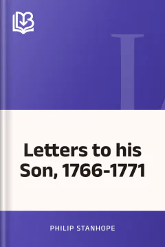 Letters to his Son, 1766-1771 - Philip Stanhope