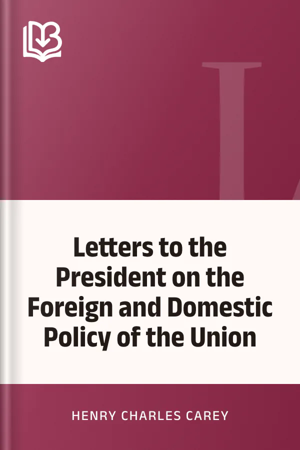 Letters to the President on the Foreign and Domestic Policy of the Union by Henry Charles Carey, book cover