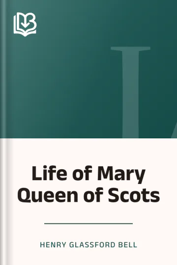 Life of Mary Queen of Scots by Henry Glassford Bell, book cover