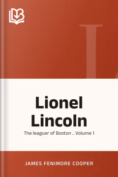 Lionel Lincoln; or, The leaguer of Boston .. Volume 1 - James Fenimore Cooper