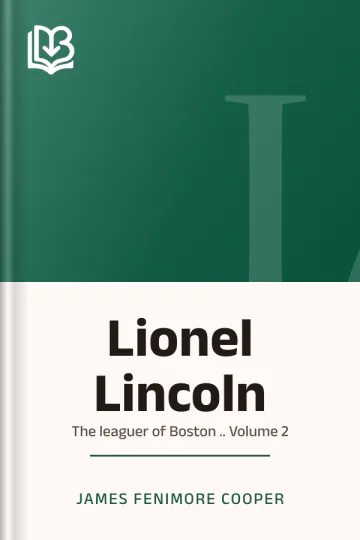 Lionel Lincoln; or, The leaguer of Boston .. Volume 2 by James Fenimore Cooper, book cover
