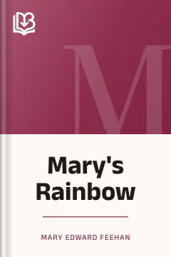 Mary's Rainbow - Mary Edward Feehan