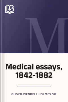 Medical essays, 1842-1882 - Oliver Wendell Holmes Sr.