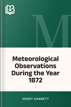 Meteorological Observations During the Year 1872 - Henry Gannett