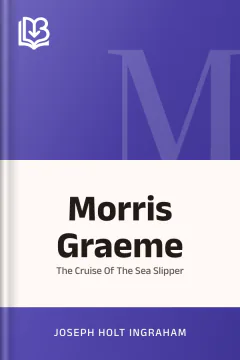 Morris Graeme Or The Cruise Of The Sea Slipper - Joseph Holt Ingraham