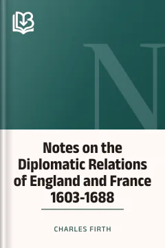 Notes on the Diplomatic Relations of England and France 1603-1688 - Charles Firth