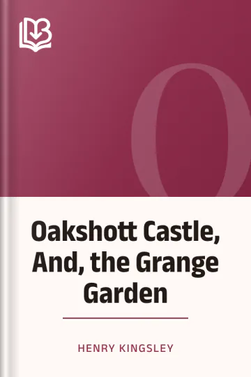 Oakshott Castle, And, the Grange Garden by Henry Kingsley, book cover