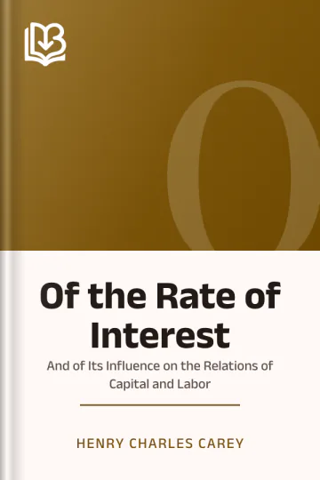 Of the Rate of Interest; And of Its Influence on the Relations of Capital and Labor by Henry Charles Carey, book cover