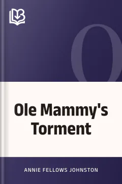 Ole Mammy's Torment - Annie Fellows Johnston