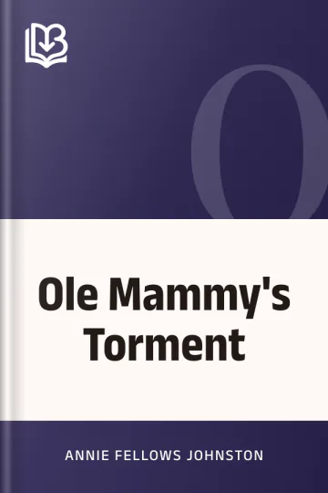 Ole Mammy's Torment by Annie Fellows Johnston, book cover