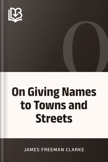 On Giving Names to Towns and Streets by James Freeman Clarke, book cover