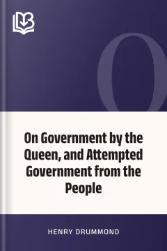 On Government by the Queen, and Attempted Government from the People - Henry Drummond