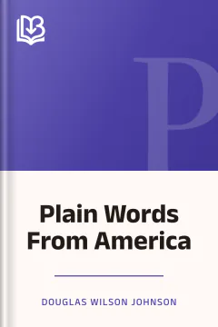 Plain Words From America - Douglas Wilson Johnson