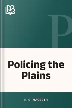 Policing the Plains - R. G. MacBeth