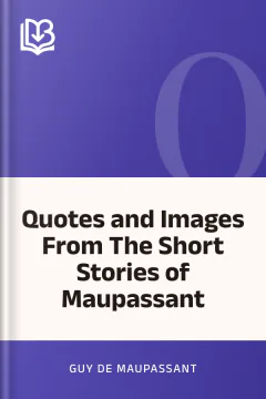 Quotes and Images From The Short Stories of Maupassant - Guy de Maupassant