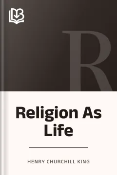 Religion As Life - Henry Churchill King