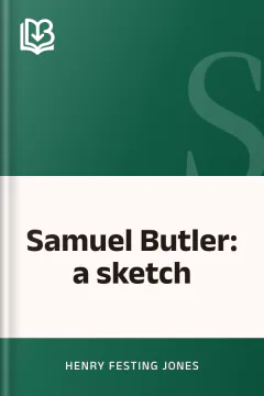 Samuel Butler: a sketch - Henry Festing Jones