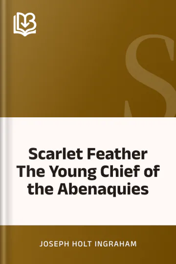 Scarlet Feather The Young Chief of the Abenaquies by Joseph Holt Ingraham, book cover