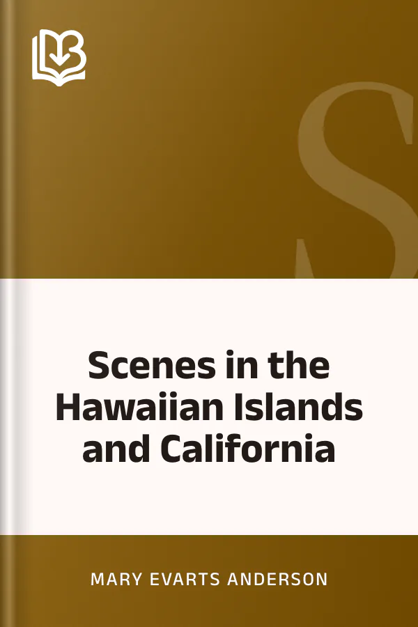 Scenes in the Hawaiian Islands and California by Mary Evarts Anderson, book cover