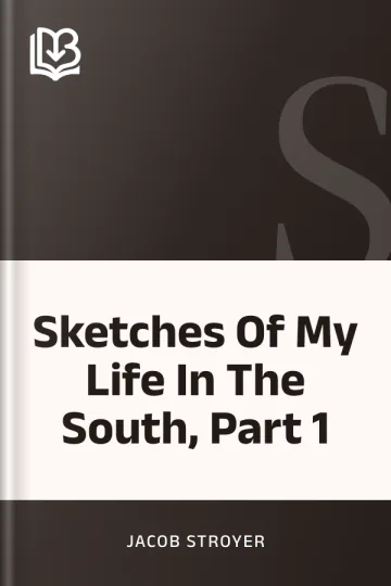 Sketches Of My Life In The South, Part 1 by Jacob Stroyer, book cover