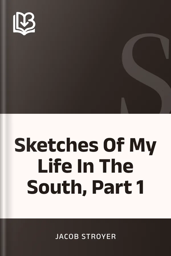 Sketches Of My Life In The South, Part 1 by Jacob Stroyer, book cover