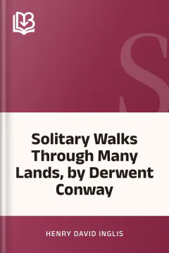 Solitary Walks Through Many Lands, by Derwent Conway - Henry David Inglis