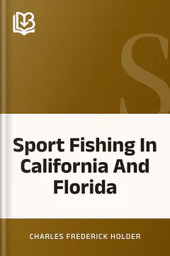 Sport Fishing In California And Florida - Charles Frederick Holder