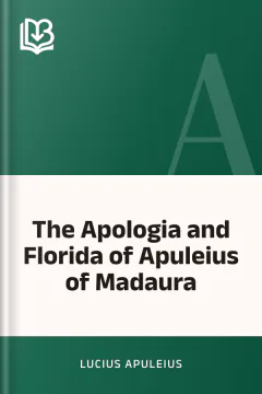 The Apologia and Florida of Apuleius of Madaura - Lucius Apuleius
